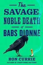 Cover of The Savage, Noble Death of Babs Dionne
